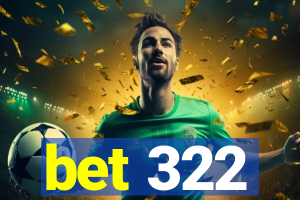 bet 322